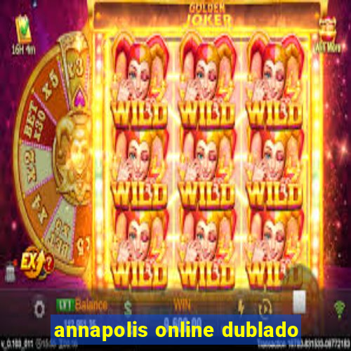 annapolis online dublado